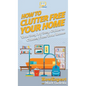 How To Clutter Free Your Home: Your Step By Step Guide To Clutter Free Your Home - Hardcover