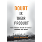 Doubt Is Their Product: How Industry's Assault on Science Threatens Your Health - Hardcover