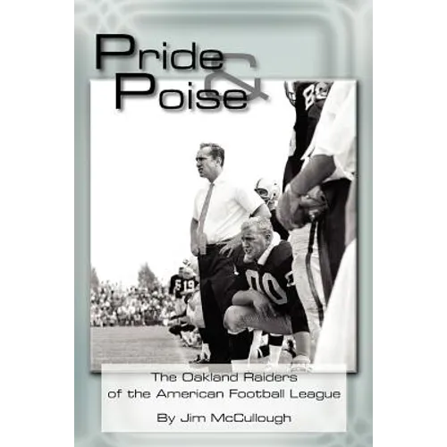 Pride and Poise: The Oakland Raiders of the American Football League - Paperback