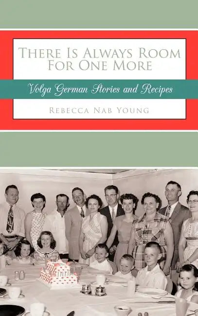 There Is Always Room For One More: Volga German Stories and Recipes - Hardcover