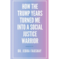 How The Trump Years Turned Me Into A Social Justice Warrior - Paperback