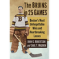The Bruins in 25 Games: Boston's Most Unforgettable Wins and Heartbreaking Losses - Paperback