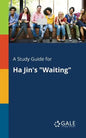 A Study Guide for Ha Jin's "Waiting" - Paperback