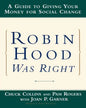 Robin Hood Was Right: A Guide to Giving Your Money for Social Change - Paperback