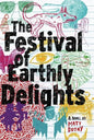 The Festival of Earthly Delights - Hardcover