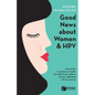 Good News About Women And HPV: How to protect your health, the health of your children, and your relationship with your partner. - Paperback