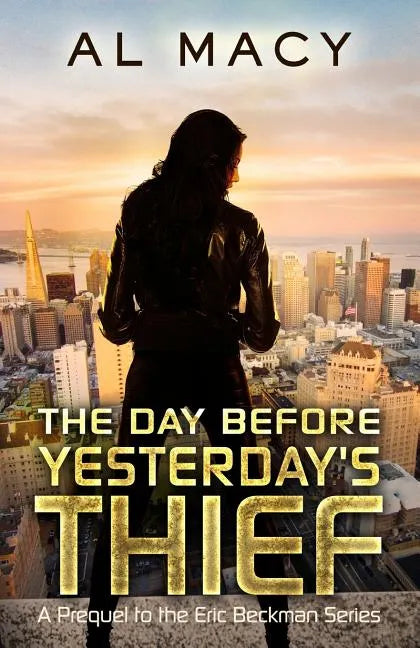 The Day Before Yesterday's Thief: A Prequel to the Eric Beckman Series - Paperback