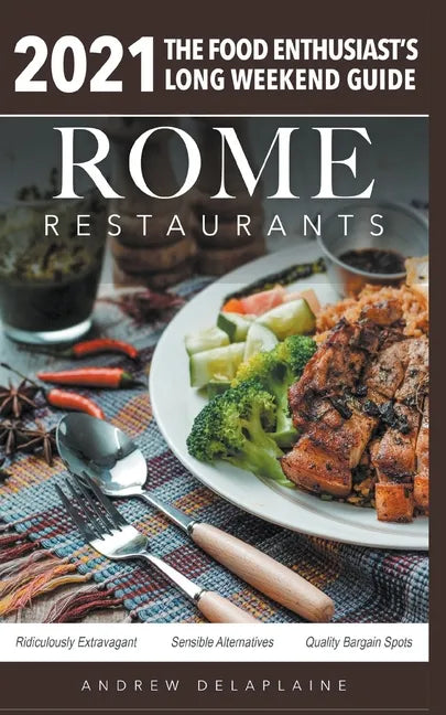 Rome - 2021 Restaurants - The Food Enthusiast's Long Weekend Guide - Paperback