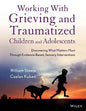Working with Grieving and Traumatized Children and Adolescents - Paperback