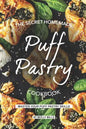The Secret Homemade Puff Pastry Cookbook: Master your Puff Pastry Skills - Paperback