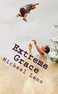 Extreme Grace: God's Limitless, Unconditional Love for His Children - Paperback