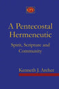 A Pentecostal Hermeneutic: Spirit, Scripture And Community - Paperback