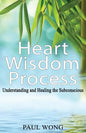 Heart Wisdom Process: Understanding and healing the subconscious - Paperback