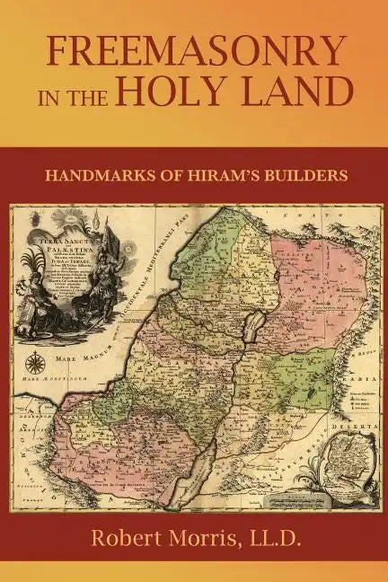 Freemasonry in the Holy Land: or, Handmarks of Hiram's Builders - Paperback