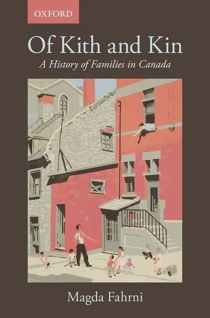 Of Kith and Kin: A History of Families in Canada - Paperback