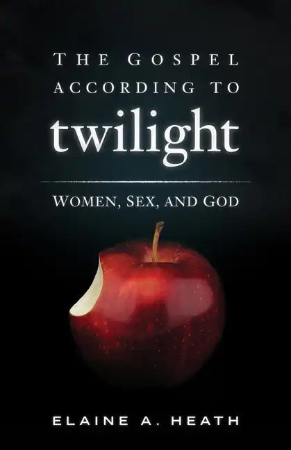 The Gospel According to Twilight: Women, Sex, and God - Paperback