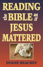 Reading the Bible as If Jesus Mattered - Paperback