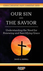 Our Sin and the Savior: Understanding the Need for Renewing and Sanctifying Grace - Paperback