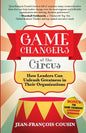 Game Changers at the Circus: How Leaders Can Unleash Greatness in Their Organizations - Paperback