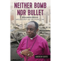 Neither Bomb Nor Bullet: Benjamin Kwashi: Archbishop on the Front Line - Paperback