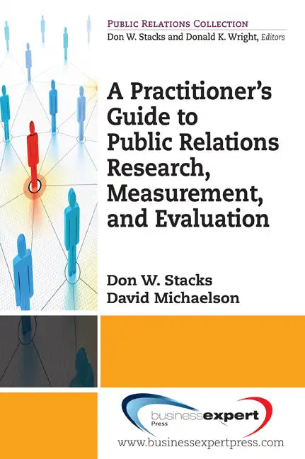 A Practioner's Guide to Public Relations Research, Measurement and Evaluation - Paperback