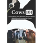 Cow Care 101: Everything You Need to Know About Raising and Caring for Cows - Paperback