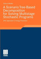 A Scenario Tree-Based Decomposition for Solving Multistage Stochastic Programs: With Application in Energy Production - Paperback