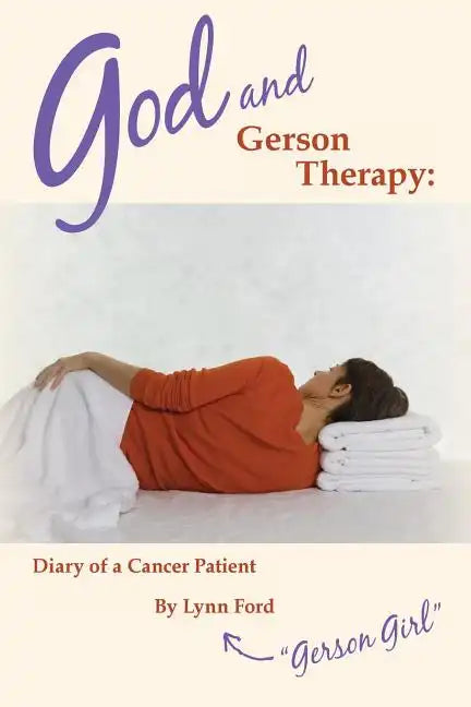 God and Gerson Therapy: Diary of a Cancer Patient - Paperback