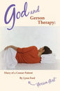 God and Gerson Therapy: Diary of a Cancer Patient - Paperback