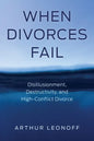 When Divorces Fail: Disillusionment, Destructivity, and High-Conflict Divorce - Paperback