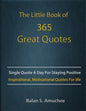 The Little Book of 365 Great Quotes: Inspirational, Motivational quotes book for life to brighten up your days. - Paperback