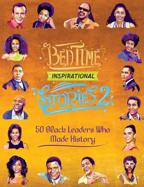 Bedtime Inspirational Stories - 50 Black Leaders who Made History: Black History Book for Kids - Paperback