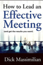 How to Lead an Effective Meeting (and get the results you want) - Paperback