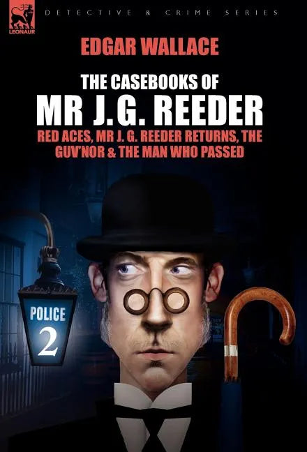 The Casebooks of MR J. G. Reeder: Book 2-Red Aces, MR J. G. Reeder Returns, the Guv'nor & the Man Who Passed - Hardcover