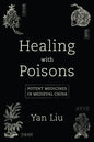 Healing with Poisons: Potent Medicines in Medieval China - Paperback