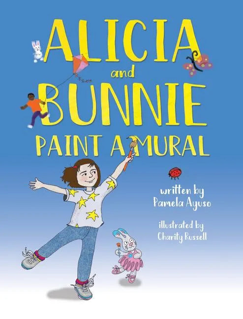 Alicia and Bunnie Paint a Mural - Hardcover