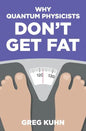 Why Quantum Physicists Don't Get Fat: Inject Your Diet With Rocket Fuel - Paperback