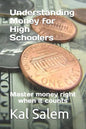 Understanding Money for High Schoolers: Master money right when it counts - Paperback
