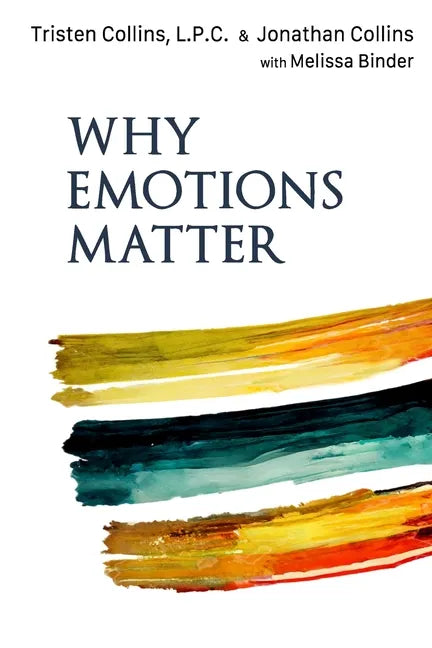 Why Emotions Matter: Recognize Your Body Signals. Grow in Emotional Intelligence. Discover an Embodied Spirituality. - Paperback