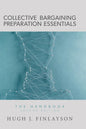 Collective Bargaining Preparation Essentials: The Handbook (Second Edition) - Hardcover