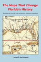 The Maps That Change Florida's History: Revisiting the Ponce de León and Narváez Settlement Expeditions - Paperback