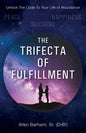 The Trifecta of Fulfillment: Unlock the Code to Your Life of Abundance - Paperback