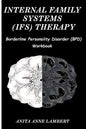 Internal Family Systems (IFS) Therapy: Borderline Personalities Disorder (BPD) Workbook - Paperback