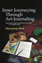 Inner Journeying Through Art-Journaling: Learning to See and Record Your Life as a Work of Art - Paperback
