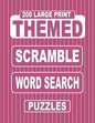 200 Large Print THEMED Scramble Word Search Puzzles: Unscramble Over 3000 Jumbled Words Before Finding Them In A Grid. Fun Anagram Word Finds For The - Paperback