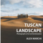 Tuscan Landscape: Photographs of an enchanted place - Paperback