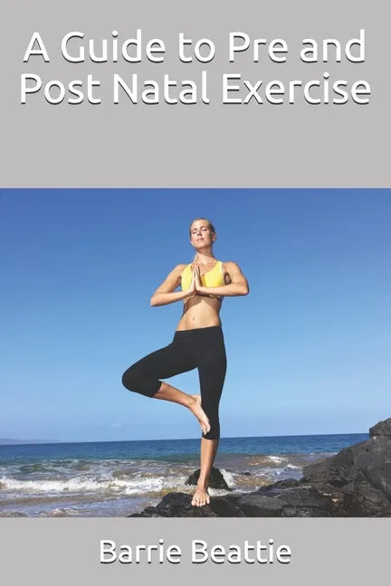 A Guide to Pre and Post Natal Exercise - Paperback