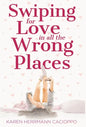 Swiping for Love in All the Wrong Places - Hardcover