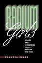 Radium Girls: Women and Industrial Health Reform, 1910-1935 - Paperback