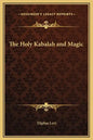 The Holy Kabalah and Magic - Hardcover